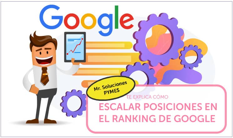 Mr. Soluciones Pymes te explica cómo escalar posiciones en el ranking de Google